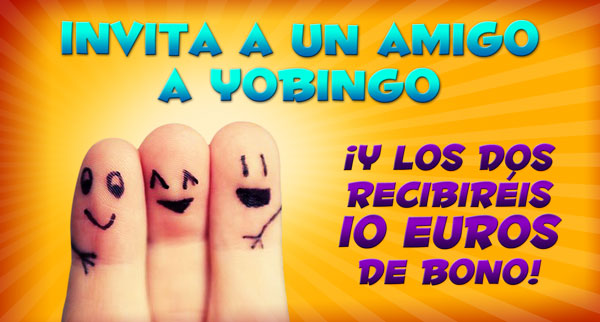 Invita a un amigo a YoBingo Invita a un amigo a YoBingo